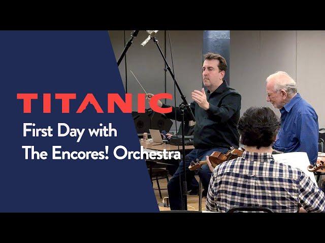 TITANIC | First Day with The Encores! Orchestra | New York City Center