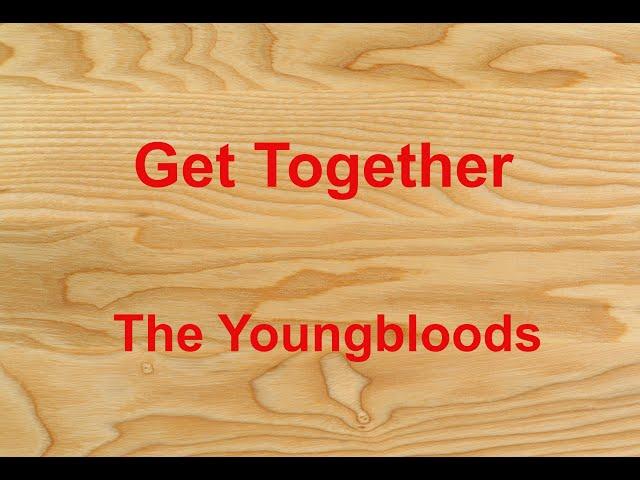 Get Together  - The Youngbloods - with lyrics