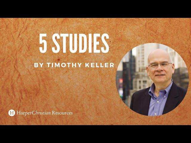 Tim Keller Bible Studies from HarperChristian Resources