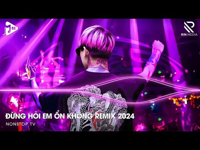 Đừng Hỏi Em Ổn Không Remix - Giá Như Đời Làm Gì Có Giá Như Remix, Em Thương Anh Nhiều Lắm Remix 2024