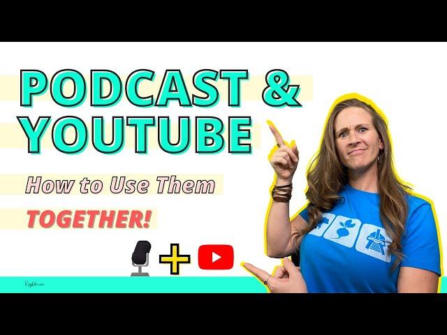 Podcast and YouTube, How to Use Them Together