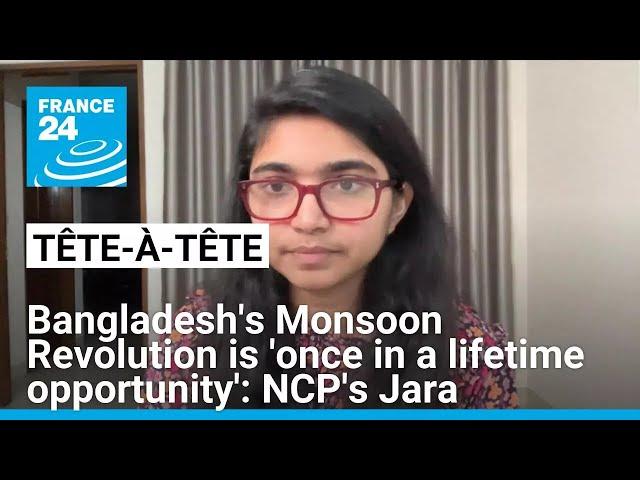 Bangladesh's Monsoon Revolution is 'once in a lifetime opportunity': NCP's Tasnim Jara • FRANCE 24