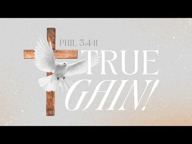 Dr. Blake White - True Gain! (Philippians 3:4-11)