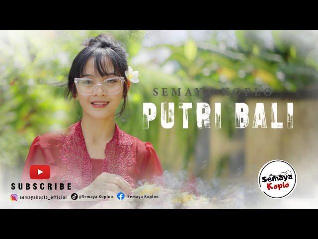 PUTRI BALI - SEMAYA KOPLO  (OFFICIAL MUSIC VIDEO )