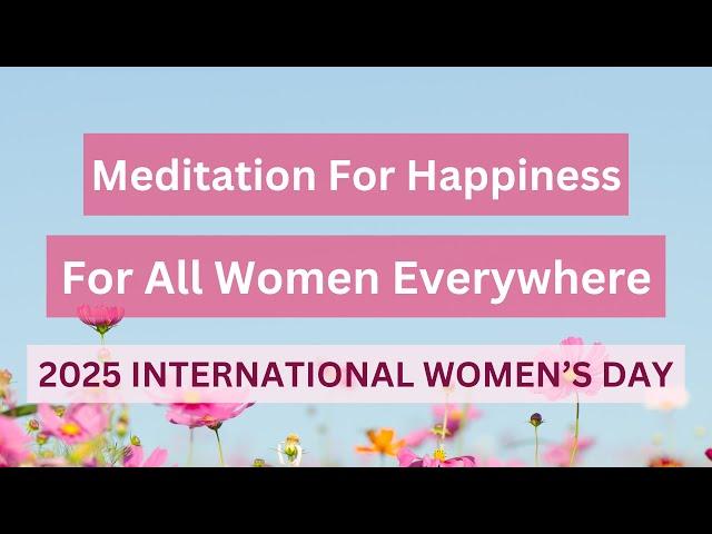 Meditation for Happiness for All Women Everywhere