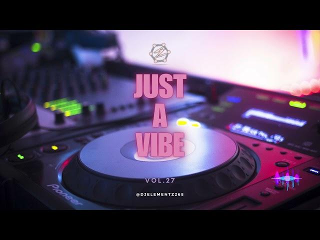 JUST A VIBE (Vol.27) | Bashment Mixtape 2024 | Strictly Dancehall 2024 | Dancehall mix 2024