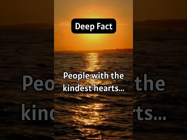 People with the kindest hearts...   #deepfact