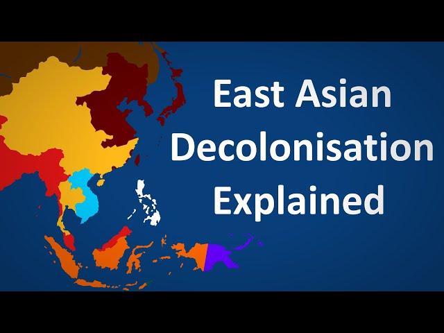 Decolonisation of East Asia Explained