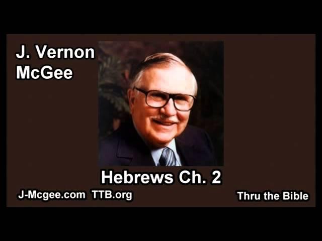 58 Hebrews 02 - J Vernon Mcgee - Thru the Bible