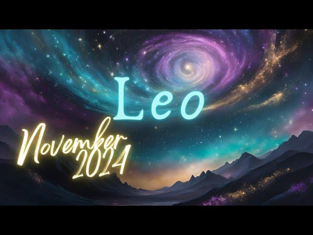 **LEO** Gaining so much more by letting go...//NOVEMBER 2024//