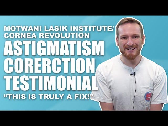 LASIK for Astigmatism - Patient Testimonial #58