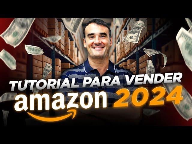  CÓMO VENDER EN AMAZON FBA 2024  - CURSO TUTORIAL COMPLETO PASO A PASO