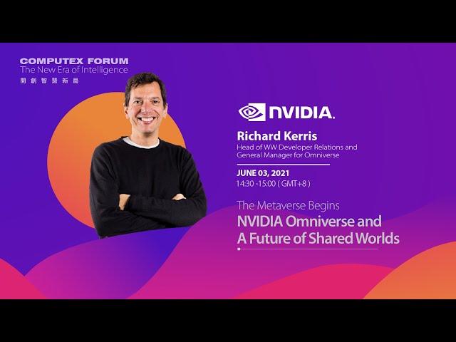 COMPUTEX FORUM Tomorrow Tech - The Metaverse Begins: NVIDIA Omniverse and A Future of Shared Worlds