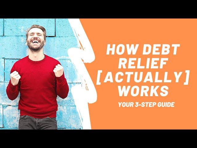 In Debt? Here is how debt relief [actually] works