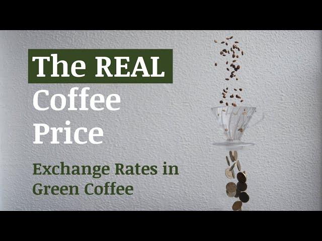 The REAL Coffee Price: Exchange Rates in Green Coffee