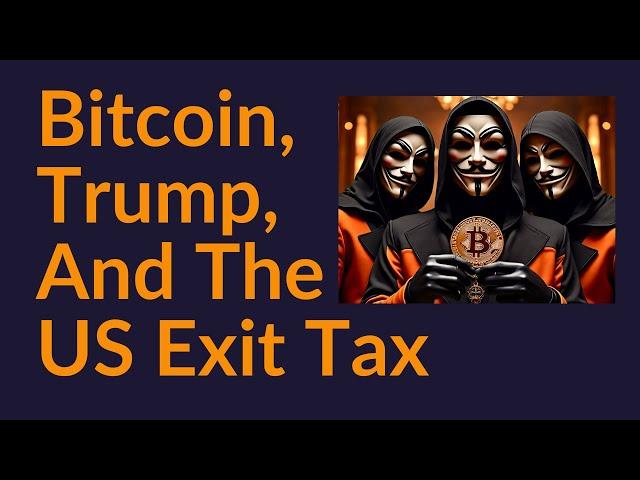 Bitcoin, Trump, and the US Exit Tax