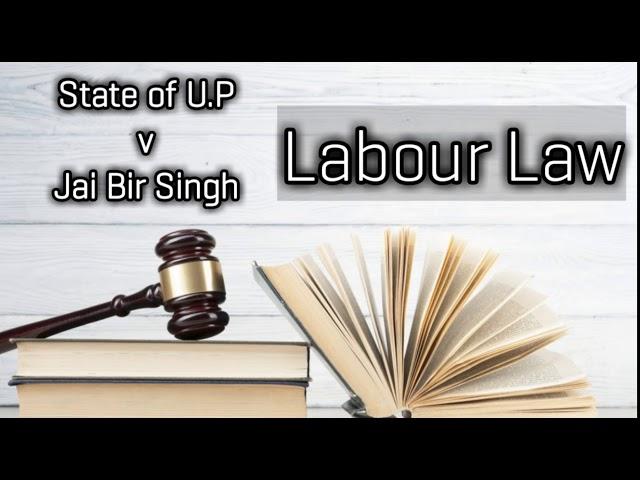 State of U.P v. Jai Bir Singh, Labour Law