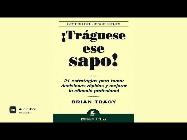 Tráguese Ese Sapo Brian Tracy (AUDIOLIBRO COMPLETO) Audiolibre