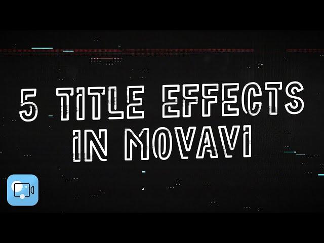 5 Simple Title Effects In 2 Minutes! - How to add and animate text in Movavi Video Editor?