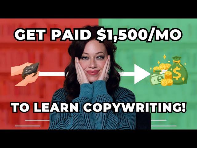 How to GET PAID $1,500/mo to LEARN COPYWRITING!