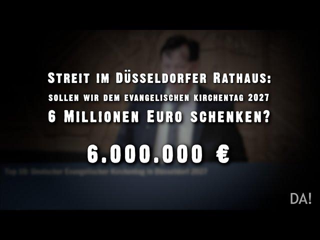 Streit im Düsseldorfer Rathaus: sollen wir 6 Mio. Euro für den Kirchentag bezahlen?