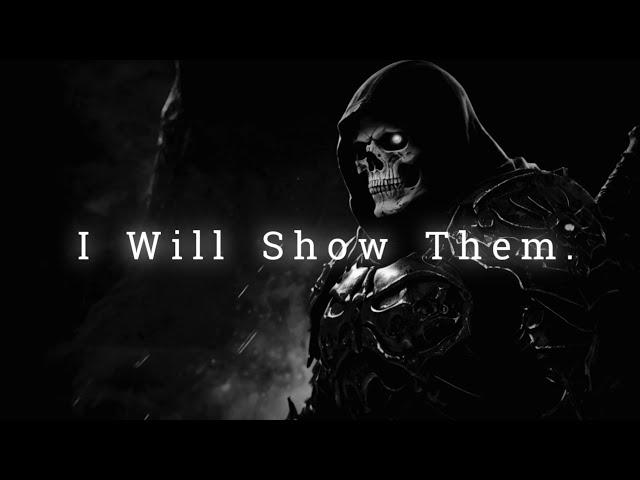 I Will Show Them Who I'am.