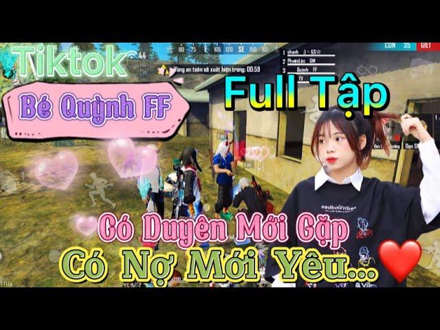 Tik Tok Free Fire | Phim ngắn: ''Có Duyên Mới Gặp có nợ mớii yêu' FULL Tập | Bé Quỳnh FF