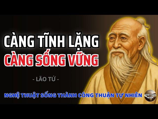 81 Triết Lý Sống Khôn Của LÃO TỬ: Càng Tĩnh Lặng, Càng Sống Vững