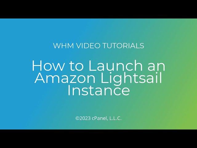 WHM Tutorials - How to Launch an Amazon Lightsail Instance