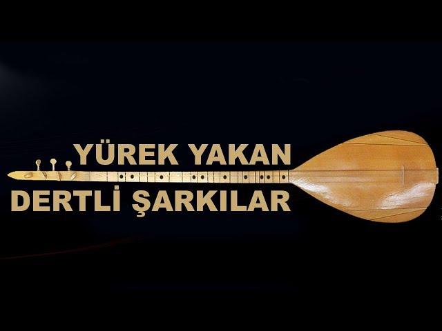 En Güzel Yürek Yakan Dertli Şarkılar  Karışık Seçmeler