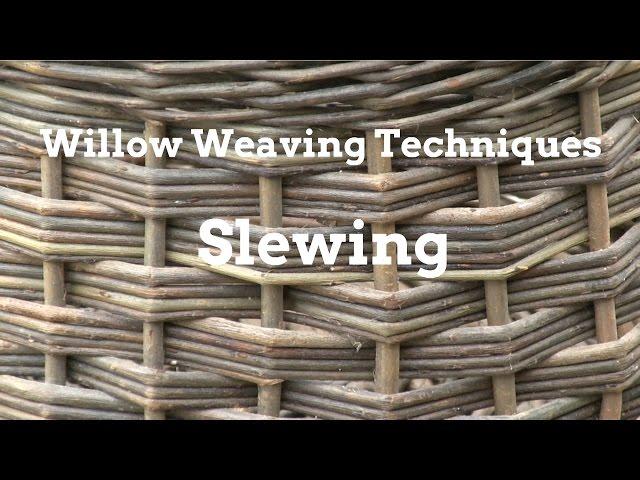 Willow Weaving Techniques | Slewing