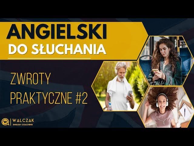 Angielski do słuchania | Zwroty praktyczne #2