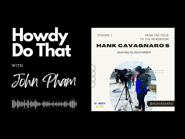 Multimedia Journalism and Art of Storytelling | Hank Cavagnaro | John Pham Podcast #7