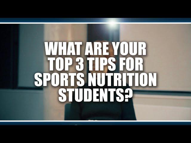 Top 3 tips for sports nutrition students?  Louise Burke