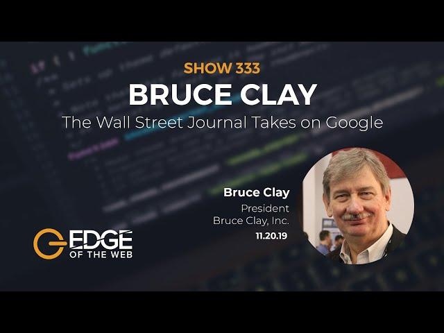 333 | The Wall Street Journal Takes on Google with Bruce Clay