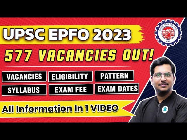  UPSC EPFO Notification 2023 | EPFO Vacancies | UPSC EPFO Exam Pattern | EPFO Syllabus | EPFO 2023