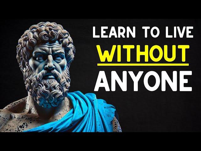 LEARN TO LIVE WITHOUT ANYONE, 15 Secrets to Inner Peace | STOICISM