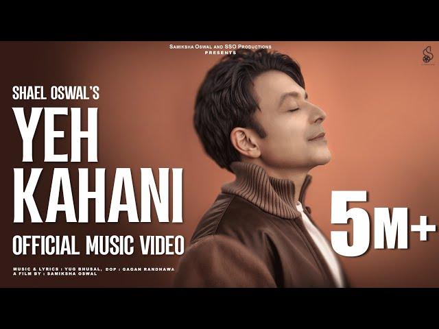 YEH KAHANI  (Official Full Video) | SHAEL OSWAL | NEW SONG 2025 | TRENDING SONG