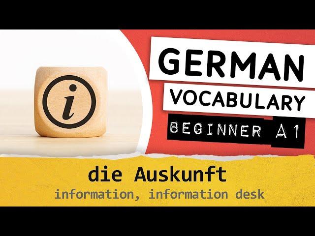 German A1 vocabulary / 060 - die Auskunft (information, information desk)