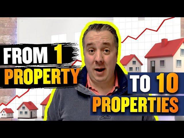 How To Build A Property Portfolio From 1 Property To 10 Properties - Buy To Let Investing