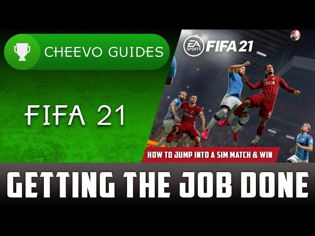 FIFA 21 - Getting The Job Done | Achievement / Trophy Guide **How to Jump into a Sim Match & Win**