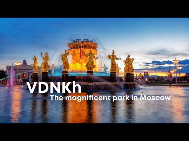 VDNKh, The magnificent park in the north of Moscow