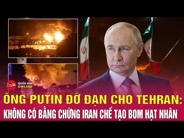 Cập Nhật xung đột Iran - Israel mới nhất : Tổng Thống  Putin phá vỡ im lặng, tuyên bố gây chấn động