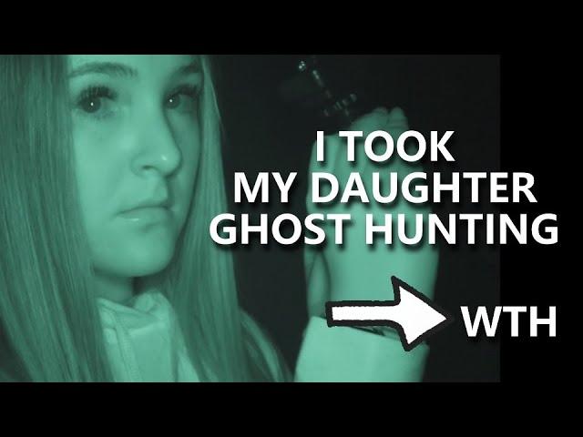 I Took My Daughter Ghost Hunting Paranormal Nightmare TV