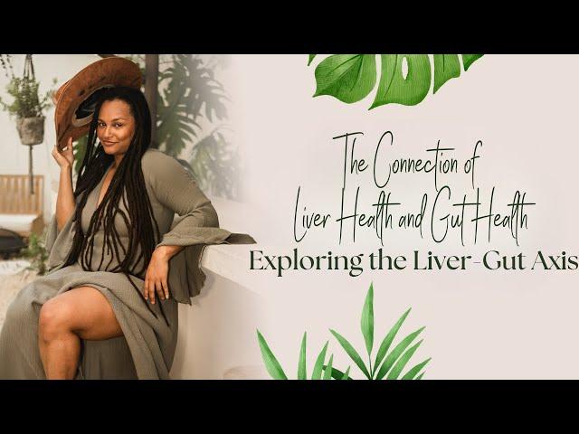 The Connection Between Liver And Gut Health - Tips From Dr. Erica Steele