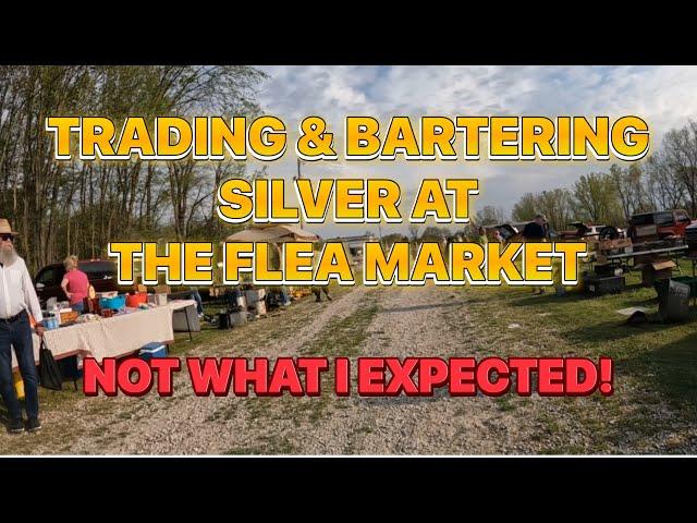 TRADING & BARTERING SILVER BULLION at the FLEA MARKET - This is what HAPPENED!