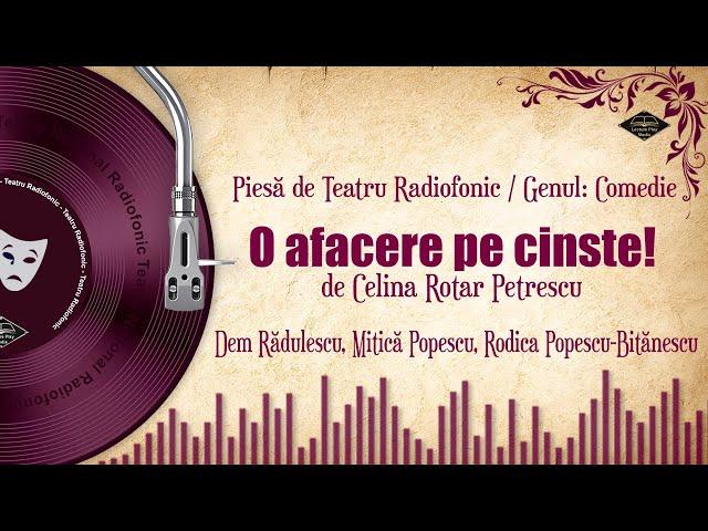 O afacere pe cinste! - Celina Rotar Petrescu | Teatru pe Vinil | (teatru radiofonic: comedie)