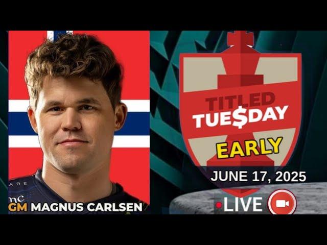 Magnus Carlsen | Titled Tuesday Early | June 17, 2025 | chesscom