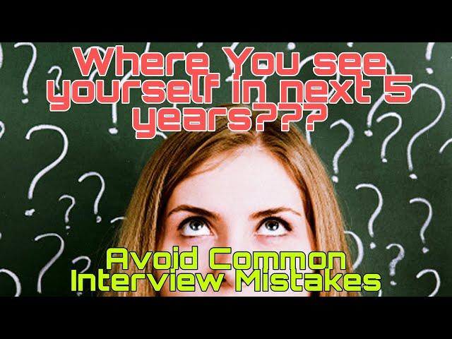 Where do you see yourself in next 5 years??? How to deal with this common Interview Question|