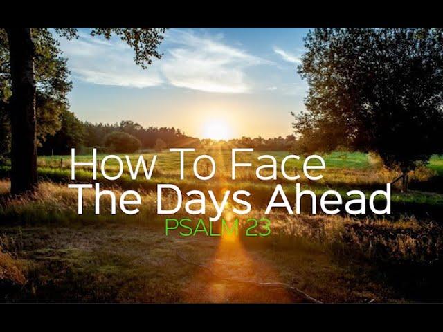 How To Face The Days Ahead sermon by Bro Neil C Lopez @ New Maywood church of Christ, 10/18/2020